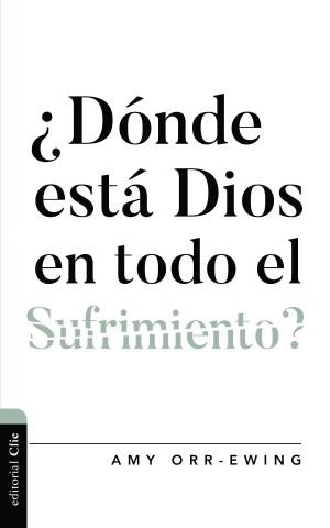 ¿Dónde está Dios en todo el sufrimiento?