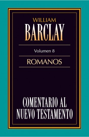 Comentario al N. T. de Barclay. Vol. 08 - Romanos