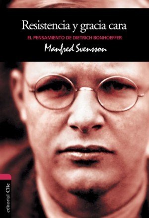 Pensamiento de D. Bonhoeffer: Resistencia y Gracia