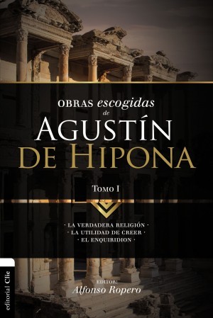 Obras Escogidas de Agustín de Hipona. Tomo. 1