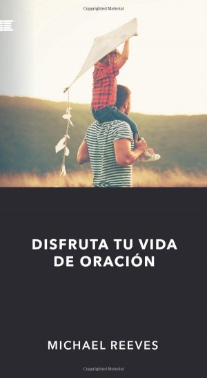 Disfruta tu vida de oración