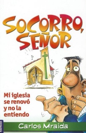 Socorro, Señor: mi iglesia se renovó y no la entiendo