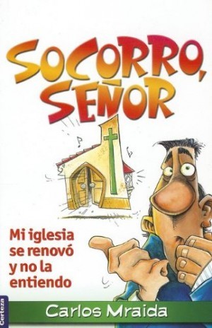 Socorro, Señor: mi iglesia se renovó y no la entiendo