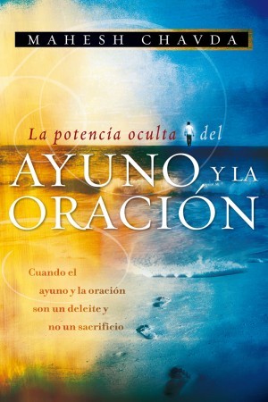 Potencia oculta del ayuno y la oración, La