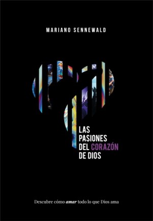 Pasiones del corazón de Dios, Las