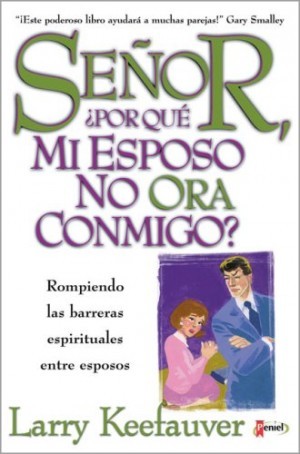 Señor, ¿por qué mi esposo no ora conmigo?